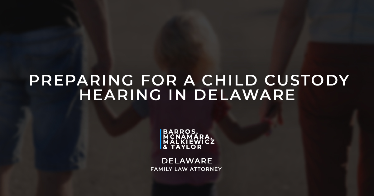 Preparing for a Child Custody Hearing in Delaware